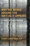 Why the World Around You Isn't as It Appears A Study of Owen Barfield  9781584201212 Front Cover