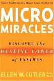 Micromiracles Discover the Healing Power of Enzymes 2005 9781594862212 Front Cover
