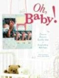 Oh, Baby! Precious, Adorable, Lovable Ideas for Scrapbooking Baby Pages 2008 9781599630212 Front Cover