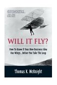 Will It Fly? How to Know If Your New Business Idea Has Wings... Before You Take the Leap  cover art
