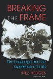 Breaking the Frame Film Language and the Experience of Limits 1991 9780253206213 Front Cover