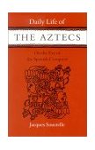 Daily Life of the Aztecs on the Eve of the Spanish Conquest  cover art