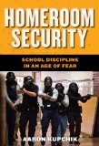 Homeroom Security School Discipline in an Age of Fear 2012 9780814748213 Front Cover