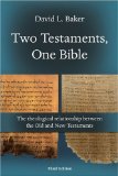 Two Testaments, One Bible The Theological Relationship Between the Old and New Testaments