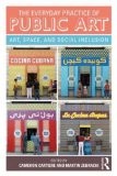 Everyday Practice of Public Art Art, Space, and Social Inclusion  9781138829213 Front Cover