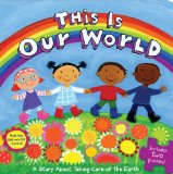 This Is Our World A Story about Taking Care of the Earth 2010 9781416978213 Front Cover