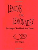 Lemons or Lemonade? An Anger Workbook for Teens cover art