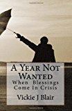 Year Not Wanted When Blessings Come in Crisis 2013 9781481017213 Front Cover