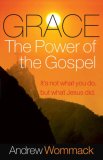 Grace, the Power of the Gospel It's Not What You Do, but What Jesus Did 2007 9781577949213 Front Cover
