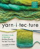 Yarnitecture A Knitter's Guide to Spinning: Building Exactly the Yarn You Want  9781612125213 Front Cover