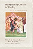 Incorporating Children in Worship Mark of the Kingdom  9781620326213 Front Cover