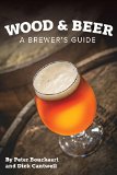 Wood and Beer A Brewer's Guide  9781938469213 Front Cover