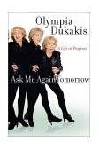 Ask Me Again Tomorrow A Life in Progress 2003 9780060188214 Front Cover