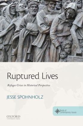 Ruptured Lives Refugee Crises in Historical Perspective  9780190696214 Front Cover