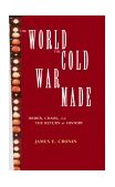 World the Cold War Made Order, Chaos, and the Return of History cover art