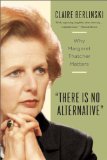 There Is No Alternative Why Margaret Thatcher Matters cover art