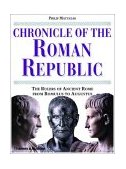 Chronicle of the Roman Republic The Rulers of Ancient Rome from Romulus to Augustus  9780500051214 Front Cover