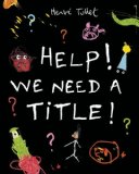 Help! We Need a Title! 2014 9780763670214 Front Cover