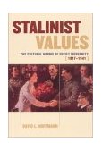 Stalinist Values The Cultural Norms of Soviet Modernity, 1917-1941 cover art