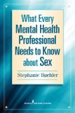 What Every Mental Health Professional Needs to Know about Sex  cover art