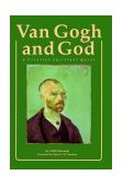 Van Gogh and God A Creative Spiritual Quest 1989 9780829406214 Front Cover