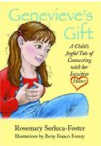 Genevieve's Gift A Child's Joyful Tale of Connecting with Her Intuitive Heart 2007 9781419673214 Front Cover