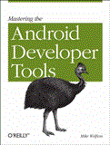Android Developer Tools Essentials Android Studio to Zipalign 2013 9781449328214 Front Cover