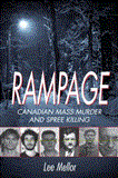 Rampage Canadian Mass Murder and Spree Killing 2013 9781459707214 Front Cover