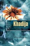 Khadija The First Muslim and the Wife of the Prophet Muhammad  9781597841214 Front Cover