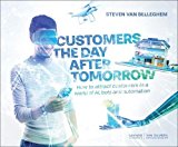 Customers the Day after Tomorrow How to Attract Customers in a World of AIs, Bots, and Automotion  9789401445214 Front Cover