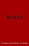 Blood A Critique of Christianity  9780231167215 Front Cover