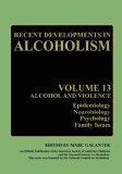 Alcohol and Violence Epidemiology, Neurobiology, Psychology, Family Issues 1995 9780306449215 Front Cover