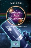 Setting-Up a Small Observatory From Concept to Construction 2007 9780387345215 Front Cover