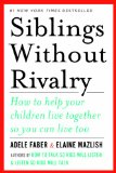 Siblings Without Rivalry How to Help Your Children Live Together So You Can Live Too 2012 9780393342215 Front Cover