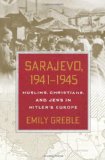 Sarajevo, 1941-1945 Muslims, Christians, and Jews in Hitler's Europe cover art