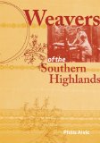 Weavers of the Southern Highlands 2009 9780813192215 Front Cover