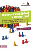 Homosexualidad y Juventud Entendiendo y Respondiendo a la Realidad Homosexual 2008 9780829751215 Front Cover