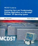 McDst Guide to Supporting Users and Troubleshooting Desktop Applications on a Microsoft Windows XP Operating System 2008 9781423903215 Front Cover