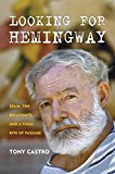 Looking for Hemingway Spain, the Bullfights, and a Final Rite of Passage  9781493018215 Front Cover
