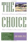 Choice Seasons of Loss and Renewal after a Father's Decision to Die 1995 9781573240215 Front Cover