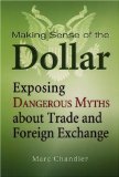 Making Sense of the Dollar Exposing Dangerous Myths about Trade and Foreign Exchange cover art