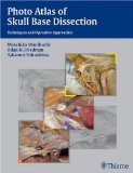 Photo Atlas of Skull Base Dissection Techniques and Operative Approaches  9781588905215 Front Cover