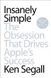 Insanely Simple The Obsession That Drives Apple's Success 2013 9781591846215 Front Cover