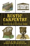 Rustic Carpentry Woodworking with Natural Timber 2007 9781602391215 Front Cover