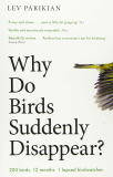 Why Do Birds Suddenly Disappear? 200 Birds, 12 Months, 1 Lapsed Birdwatcher 2021 9781800180215 Front Cover