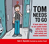 Tom Needs to Go A Book about How to Use Public Toilets Safely for Boys and Young Men with Autism and Related Conditions 2014 9781849055215 Front Cover