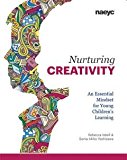 Nurturing Creativity An Essential Mindset for Young Children's Learning  9781938113215 Front Cover