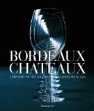 Bordeaux Chateaux A History of the Grands Crus Classï¿½s since 1855 2009 9782080301215 Front Cover