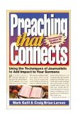 Preaching That Connects Using the Techniques of Journalists to Add Impact to Your Sermons 1994 9780310386216 Front Cover