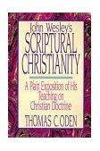 John Wesley's Scriptural Christianity A Plain Exposition of His Teaching on Christian Doctrine cover art